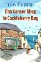 [Cockleberry Bay 01] • The Corner Shop in Cockleberry Bay · A Heartwarming Laugh Out Loud Romantic Comedy